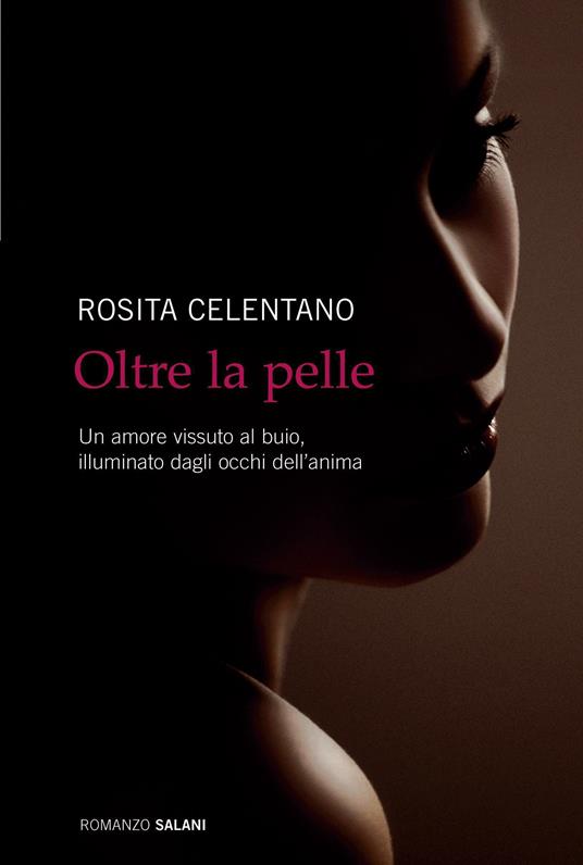 Oltre la pelle - Rosita Celentano - ebook