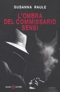 L' ombra del commissario Sensi - Susanna Raule - copertina