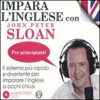 Impara l'inglese con John Peter Sloan. Per principianti. Audiolibro. 2 CD Audio - John Peter Sloan - copertina
