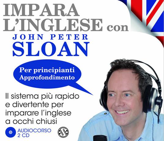 Impara l'inglese con John Peter Sloan. Per principianti. Approfondimento. Step 2. Audiolibro. 2 CD Audio - John Peter Sloan - copertina