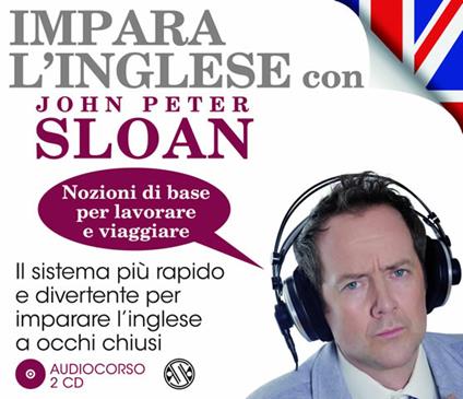 Impara l'inglese con John Peter Sloan. Nozioni di base per lavorare e viaggiare. Audiolibro. 2 CD Audio - John Peter Sloan - copertina