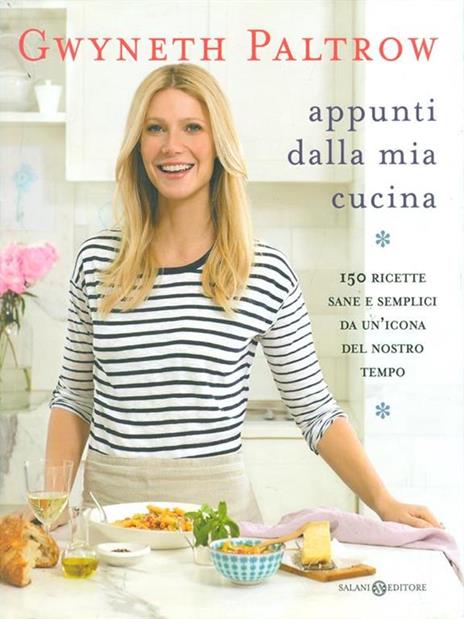 Appunti dalla mia cucina. 150 ricette sane e semplici da un'icona del nostro tempo - Gwyneth Paltrow - 3