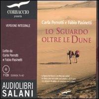 Lo sguardo oltre le dune. Ediz. integrale. Audiolibro. 7 CD Audio - Carla Perotti,Fabio Pasinetti - copertina