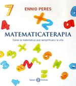 Matematicaterapia. Come la matematica può semplificarci la vita