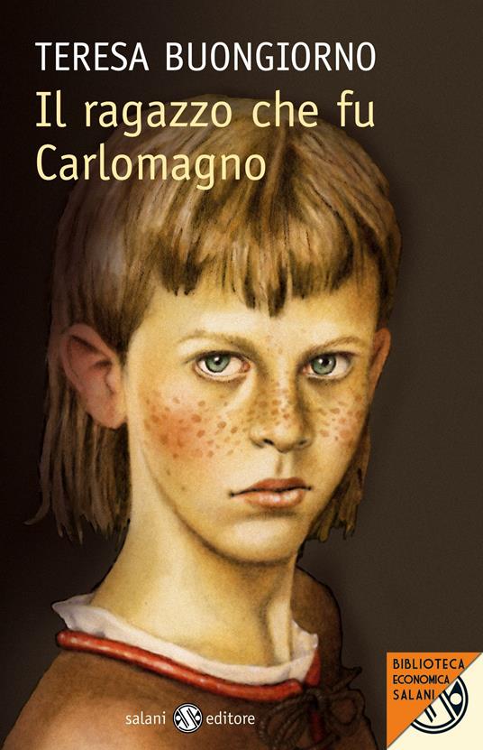 Il ragazzo che fu Carlomagno - Teresa Buongiorno - ebook