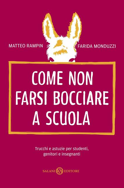Come non farsi bocciare a scuola. Trucchi e astuzie per studenti, genitori e insegnanti - Farida Monduzzi,Matteo Rampin - ebook
