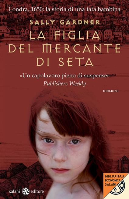 La figlia del mercante di seta - Sally Gardner - copertina