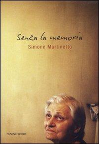Senza la memoria. Ediz. illustrata - Simone Martinetto - copertina