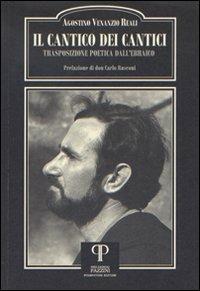 Il Cantico dei Cantici. Trasposizione poetica dall'Ebraico - Agostino Venanzio Reali - copertina
