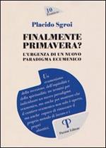 Finalmente primavera? L'urgenza di un nuovo paradigma ecumenico