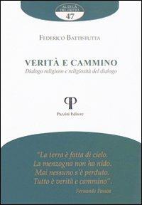 Verità e cammino. Dialogo religioso e religiosità del dialogo - Federico Battistutta - copertina