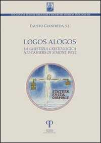 Logos alogos. La giustizia cristologica nei «Cahiers» di Simone Weil