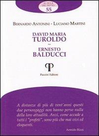 David Maria Turoldo. Ernesto Balducci - Bernardo Antonini,Luciano Martini - copertina