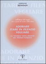 Adorare, stare in silenzio, vegliare. La «diversa» festa solenne del triduo pasquale