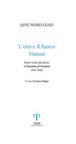 L' oro e il fuoco. Visioni. Brani scelti dal diario: «A Fountain of Gardens» (1670-1685)