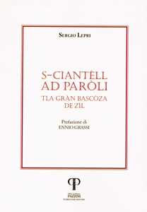 S-ciantèll ad Paròli. Tla Gràn Bascòza de Zìl