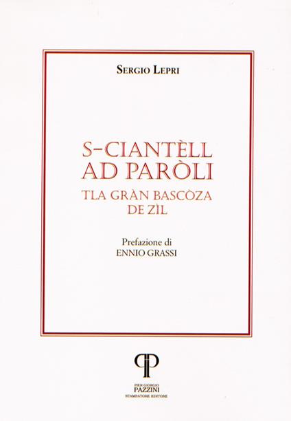 S-ciantèll ad Paròli. Tla Gràn Bascòza de Zìl - Sergio Lepri - copertina