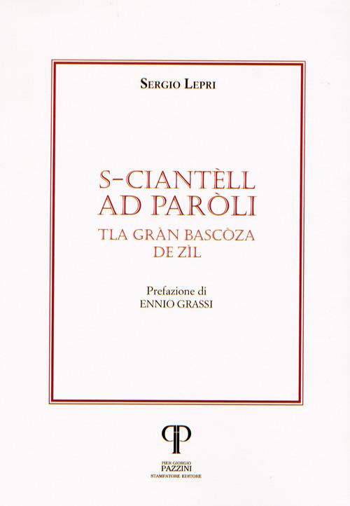 S-ciantèll ad Paròli. Tla Gràn Bascòza de Zìl - Sergio Lepri - copertina