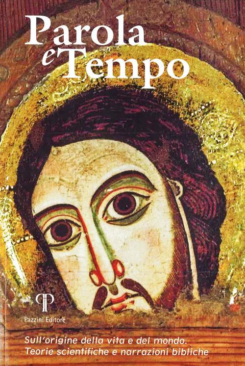 Parola e tempo (2017-2018). Vol. 15: Sull'origine della vita e del mondo. Teorie scientifiche e narrazioni bibliche. - copertina