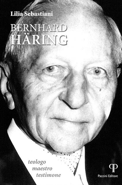 Bernhard Häring. Teologo, maestro e testimone - Lilia Sebastiani - copertina