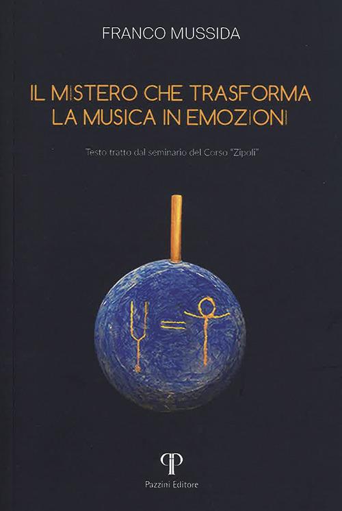 Il mistero che trasforma la musica in emozioni. Testo tratto dal seminario del corso «Zipoli» - Franco Mussida - copertina