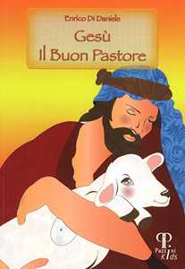 Gesù il buon pastore. Ediz. illustrata