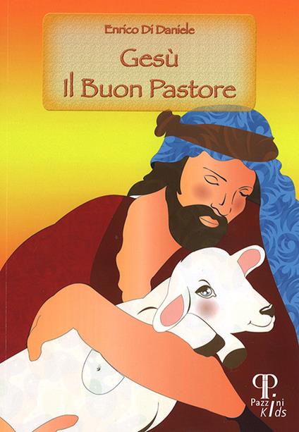 Gesù il buon pastore. Ediz. illustrata - Enrico Di Daniele - copertina