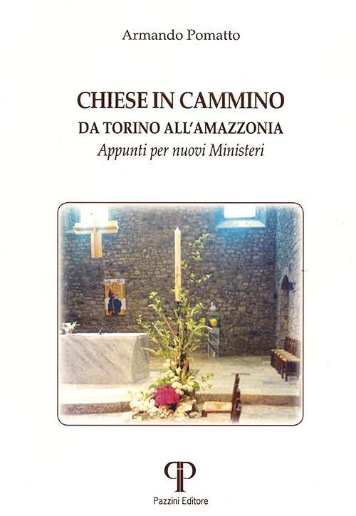 Chiese in cammino da Torino all'Amazzonia. Appunti per nuovi ministeri - Armando Pomatto - copertina