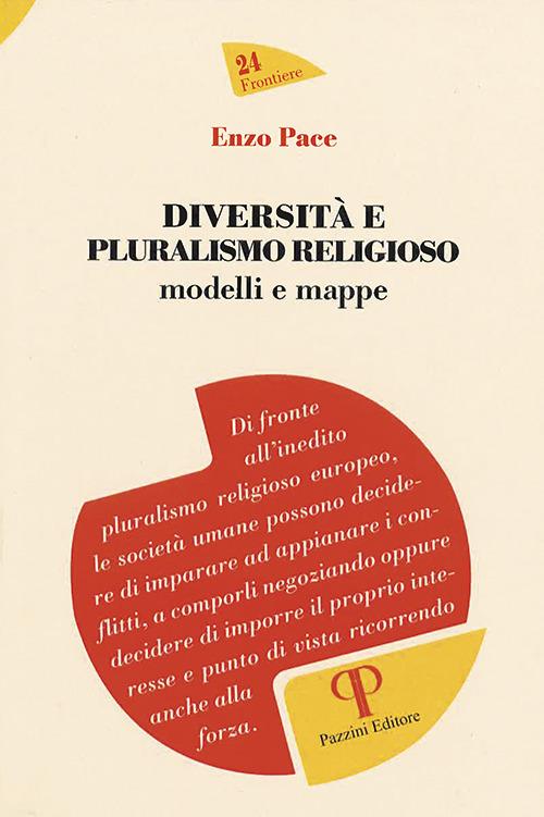 Diversità e pluralismo religioso. Modelli e mappe - Enzo Pace - copertina