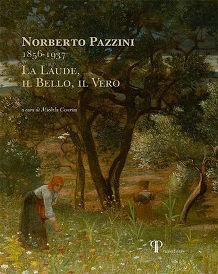 Norberto Pazzini 1856-1937. La laude, il bello, il vero - copertina