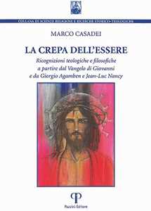 La crepa dell'essere. Ricognizioni teologiche e filosofiche a partire dal Vangelo di Giovanni e da Giorgio Agamben e Jean-Luc Nancy