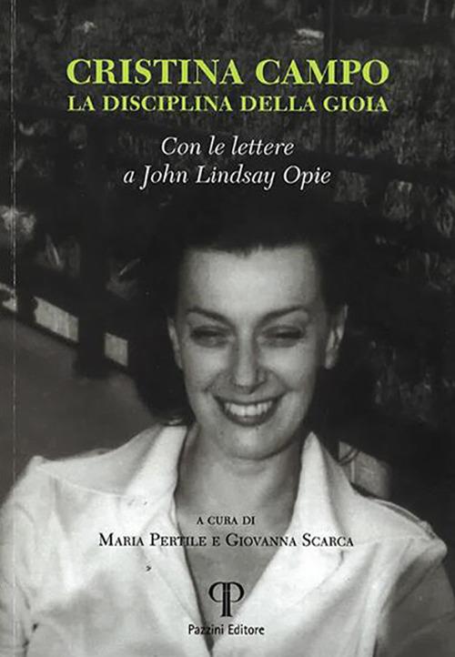 Cristina Campo. La disciplina di gioia. Con le lettere a John Lindsay Opie - copertina