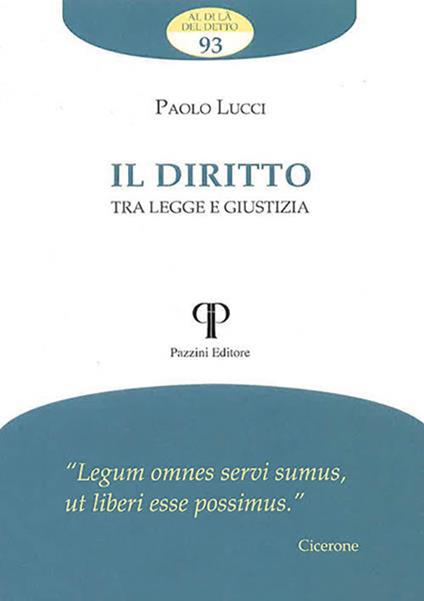 Il diritto. Tra legge e giustizia - Paolo Lucci - copertina