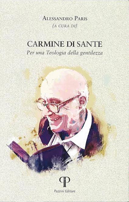 Carmine di Sante. Per una teologia della gentilezza. Ediz. integrale - copertina