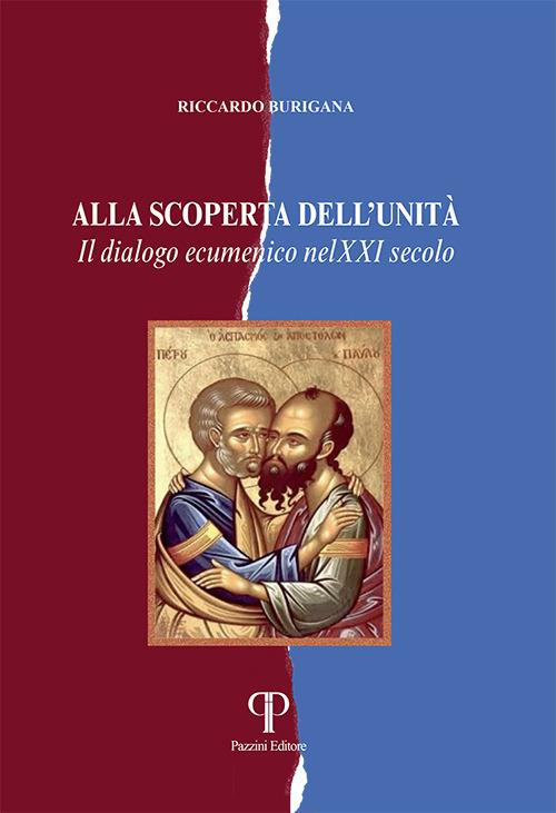 Alla scoperta dell'unità. Il dialogo ecumenico nel XXI secolo - Riccardo Burigana - copertina