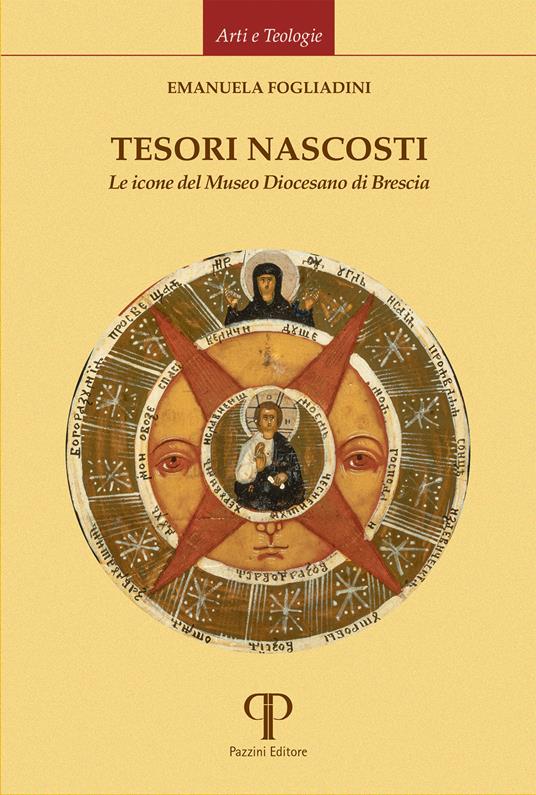 Tesori nascosti. Le icone del Museo Diocesano di Brescia. Ediz. illustrata - Emanuela Fogliadini - copertina