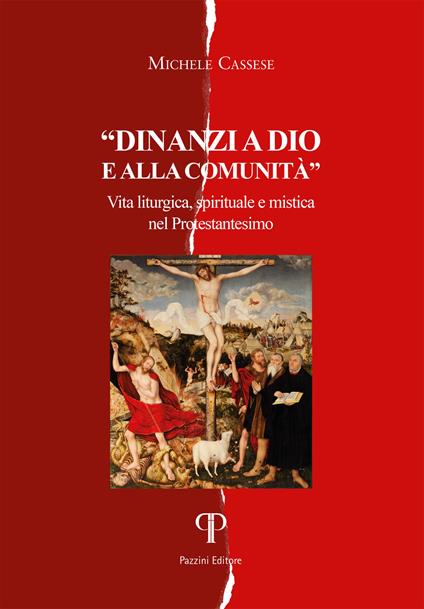Davanti a Dio e alla comunità. Vita liturgica, spirituale e mistica nel Protestantesimo - Michele Cassese - copertina