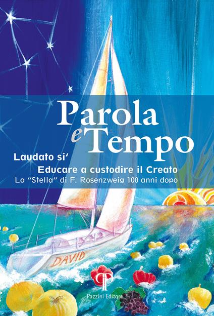 Parola e tempo (2022-2023). Vol. 17: Laudato si'. Educare a custodire il creato. La «Stella» di F. Rosenzweig 100 anni dopo - copertina