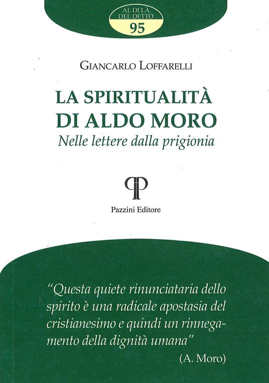 La spiritualità di Aldo Moro. Nelle lettere dalla prigionia - Giancarlo Loffarelli - copertina