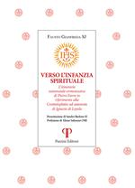Verso l'infanzia spirituale. L'itinerario esistenziale-ermeneutico di Pietro Favre in riferimento alla «Contemplatio ad amorem» di Ignazio di Loyola