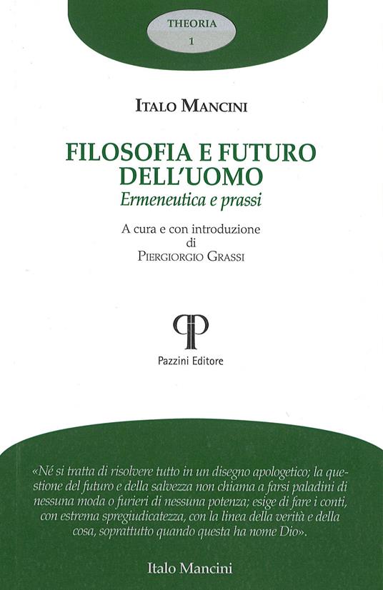Filosofia e futuro dell'uomo. Ermeneutica e prassi - Italo Mancini - copertina