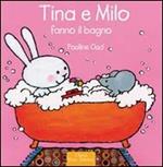 Tina e Milo fanno il bagno. Ediz. illustrata