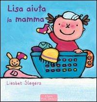 Lisa aiuta la mamma. Ediz. illustrata - Liesbet Slegers - copertina
