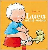 Luca usa il vasino. Ediz. illustrata - Pauline Oud - copertina
