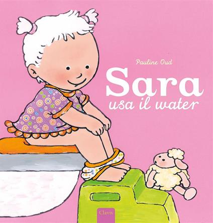Sara usa il water. Ediz. a colori - Pauline Oud - copertina