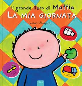 La mia giornata. Il grande libro di Mattia. Ediz. a colori