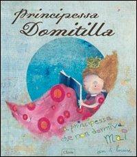 Principessa Domitilla. Ediz. illustrata