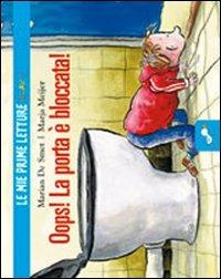 Oops! La porta è bloccata! Ediz. illustrata - Marian De Smet,Marja Meijer - copertina