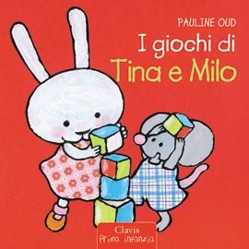 I giochi di Tina e Milo. Ediz. illustrata - Pauline Oud - copertina