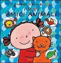 Il grande libro di Lisa. I miei amici animali - Liesbet Slegers - copertina